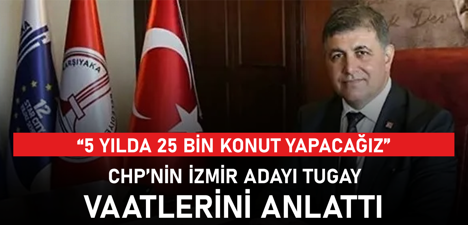 CHP’nin İzmir Büyükşehir Belediye Başkan adayı Cemil Tugay vaatlerini anlattı