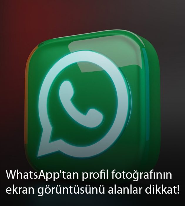 WhatsApp’tan profil fotoğrafının ekran görüntüsünü alanlar dikkat