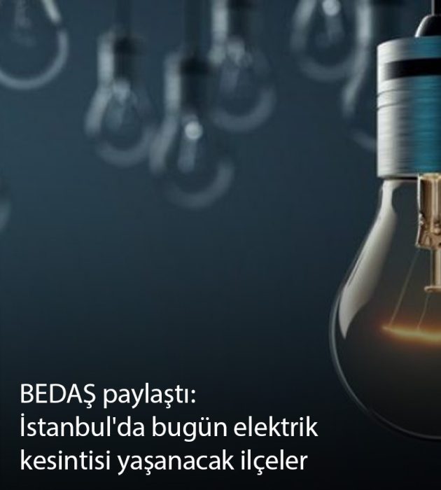 BEDAŞ paylaştı: İstanbul’da bugün elektrik kesintisi yaşanacak ilçeler