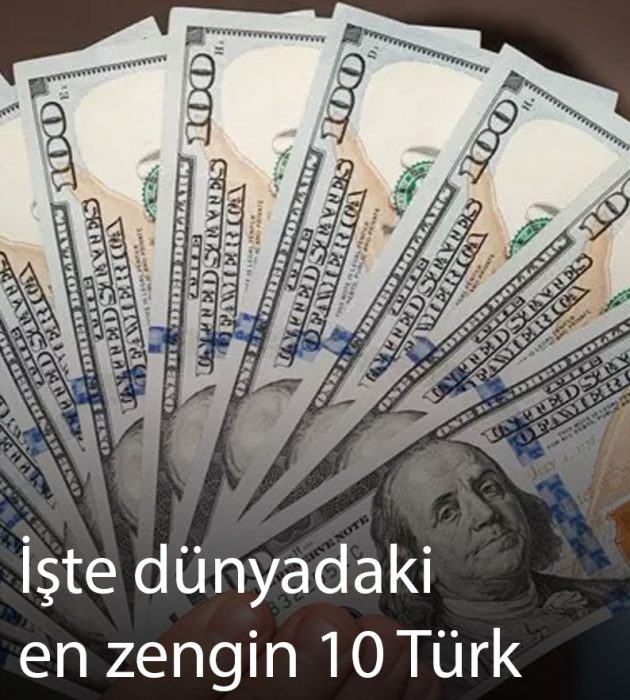 Forbes dünyadaki en zengin 10 Türk’ü açıkladı
