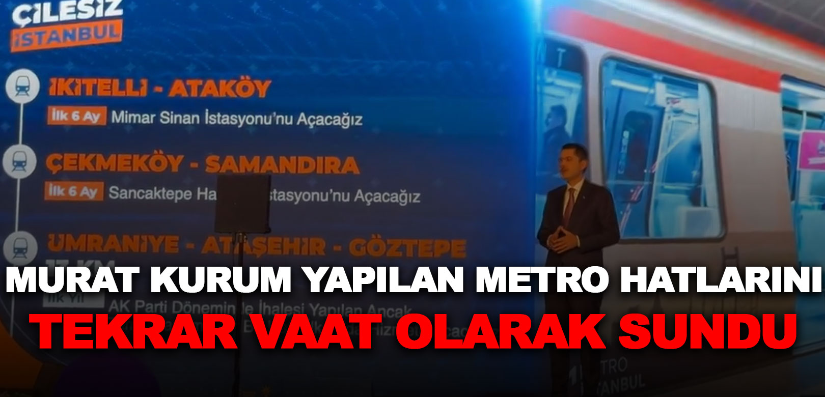 Murat Kurum yapılan metro hatlarını tekrar vaat olarak sundu